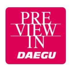 PREVIEW IN DAEGU- 2025